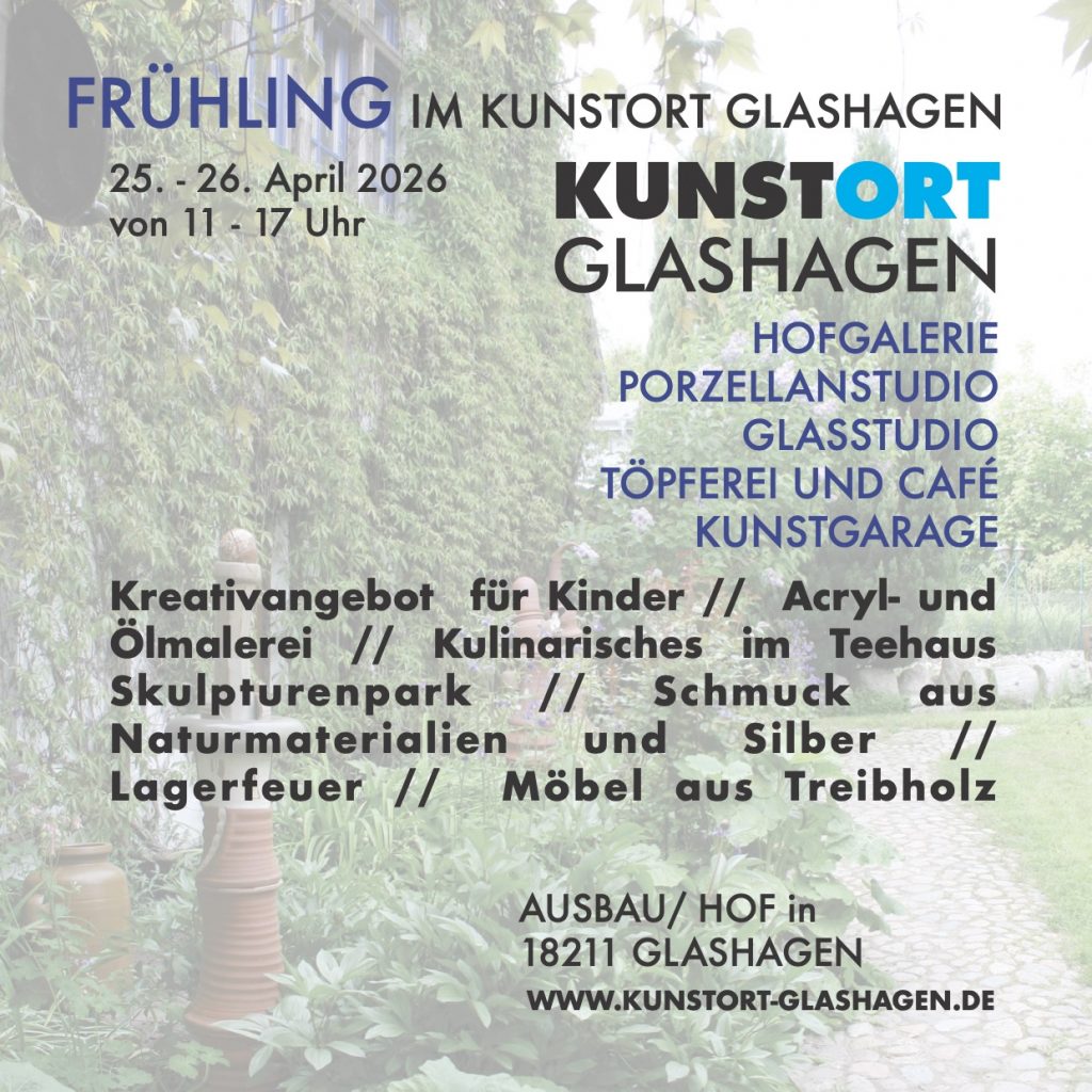 Wir freuen uns auf Ihren Besuch im KUNSTORT GLASHAGEN im Frühling.